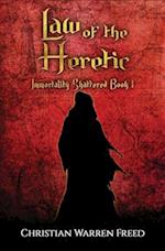Law of the Heretic: Immortality Shattered Book I 