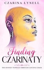 Finding Czarinaty: The Journey To Peace Through Cancer And Chaos 