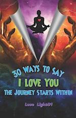 30 Ways to Say I Love You: The Journey Starts Within 