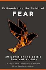 Extinguishing the Spirit of Fear: 30 Devotions to Battle Fear and Anxiety 