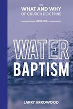 The What and Why of Church Doctrine: Water Baptism 