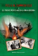 Felix A. Sommerfeld y el Frente Mexicano en la Gran Guerra
