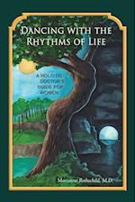 Dancing with the Rhythms of Life: A Holistic Doctor's Guide for Women 