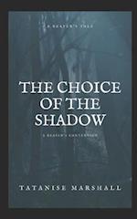 The Choice of The Shadow