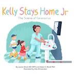 Kelly Stays Home Jr; The Science of Coronavirus 