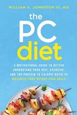 The PC Diet: A Motivational Guide to Better Understand Your Diet, Exercise, and the Protein to Calorie Ratio to Maximize Your Weight Loss Goals 