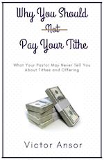 Why You Should Not Pay Your Tithe