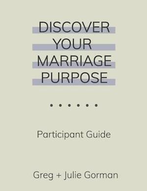 Discover Your Marriage Purpose: Participant Guide