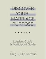 Discover Your Marriage Purpose: Leader's Guide and Participant Guide 