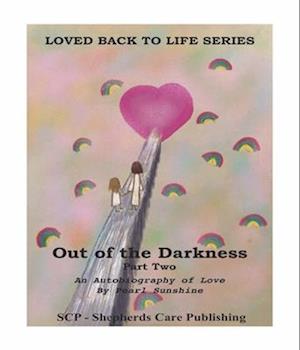 Out of the Darkness: An Autobiography of Love