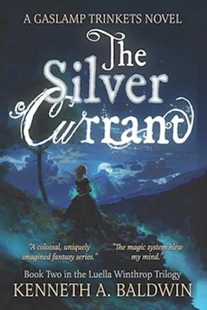 The Silver Currant: A Gaslamp Trinkets Novel