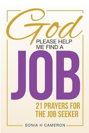 GOD, PLEASE HELP ME FIND A JOB