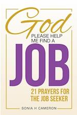GOD, PLEASE HELP ME FIND A JOB