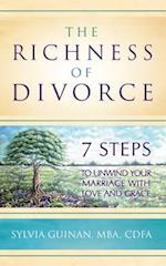 The Richness of Divorce: 7 Steps to Unwind Your Marriage with Love and Grace 