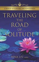 Traveling the Road of Solitude: A Memoir of Survival and Forgiveness 