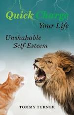 Quick Charge Your Life: Unshakable Self-Esteem 