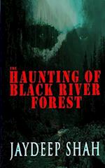 The Haunting of Black River Forest (A Horror Adventure Short Story) 