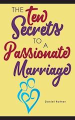 The Ten Secrets To A Passionate Marriage