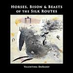 Horses, Bison & Beasts of the Silk Routes