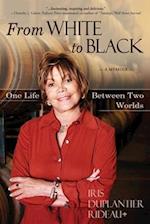 From WHITE to BLACK: One Life Between Two Worlds 