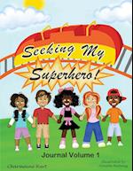 SEEKING MY SUPERHERO JOURNAL VOLUME 1 