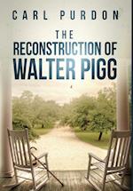 The Reconstruction Of Walter Pigg 