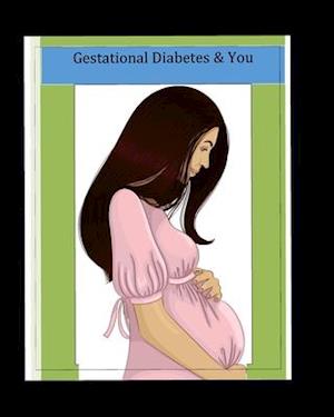 Gestational Diabetes and You