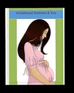 Gestational Diabetes and You