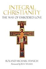 Integral Christianity The Way of Embodied Love