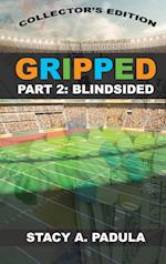 Gripped Part 2: Blindsided 