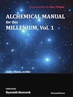 Alchemical Manual for this Millennium Volume 1