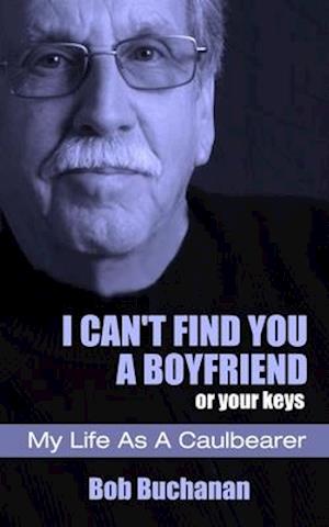 I Can't Find You a Boyfriend ...or Your Keys