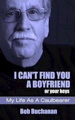 I Can't Find You a Boyfriend ...or Your Keys