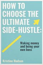 How to Choose the Ultimate Side-Hustle 