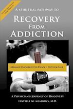 Spiritual Pathway to Recovery from Addiction, A Physician's Journey of Discovery