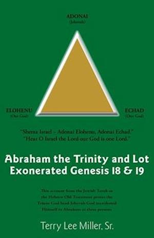 Abraham the Trinity  and Lot Exonerated  Genesis 18 & 19