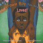 Brown Boy You Are Loved 