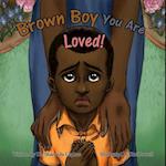 Brown Boy You Are Loved