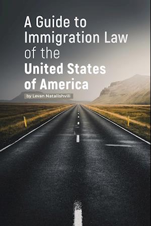 A Guide to Immigration Law of the United States of America
