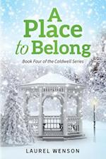 A Place to Belong: Book Four of the Caldwell Series 