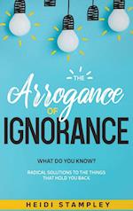 The Arrogance of Ignorance