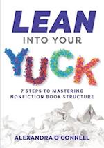 Lean Into Your Yuck: 7 Steps to Mastering Nonfiction Book Structure 