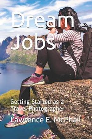 Dream Jobs: Getting Started as a Travel Photographer