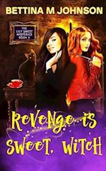 Revenge is Sweet, Witch: A Lily Sweet: Briar Witch Cozy Mystery 5 