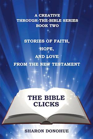 The Bible Clicks, A Creative Through-the-Bible Series, Book Two