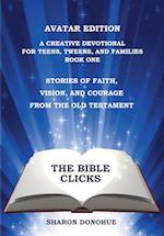 The Bible Clicks, Avatar Edition, A Creative Devotional for Teens, Tweens, and Families, Book One