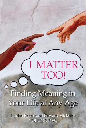 I Matter Too! Finding Meaning in Your Life at Any Age