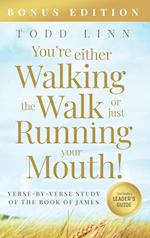 You're Either Walking The Walk Or Just Running Your Mouth! (Verse-By-Verse Study Of The Book Of James) 