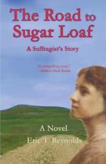 The Road to Sugar Loaf: A Suffragist's Story 