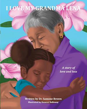 I Love My Grandma Lena: A Story of Love and Loss